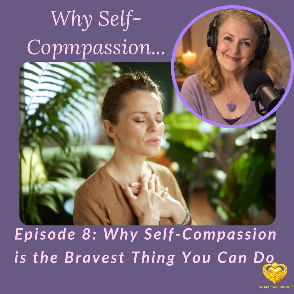 Podcast episode 8 cover image for “Why Self-Compassion Is the Bravest Thing You Can Do”.